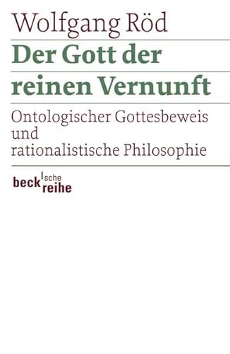 Der Gott der reinen Vernunft: Ontologischer Gottesbeweis und rationalistische Philosophie (Beck'sche Reihe) Der Gott der reinen Vernunft: Ontologischer Gottesbeweis und rationalistische Philosophie (Beck'sche Reihe)
