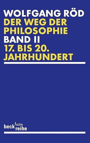 Der Weg der Philosophie Bd. 2: 17. bis 20. Jahrhundert: Von den Anfängen bis ins 20. Jahrhundert. 17. bis 20. Jahrhundert (Beck'sche Reihe) von Beck C. H.