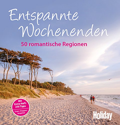 HOLIDAY Reisebuch: Entspannte Wochenenden: 50 romantische Regionen