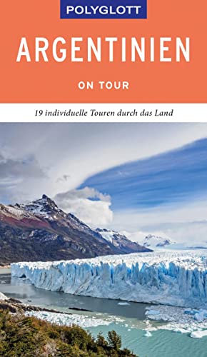 POLYGLOTT on tour Reiseführer Argentinien: 19 individuelle Touren durch das Land POLYGLOTT on tour Reiseführer Argentinien: 19 individuelle Touren durch das Land