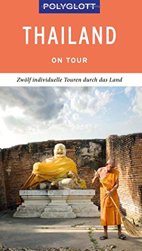 POLYGLOTT on tour Reiseführer Thailand: Zwölf individuelle Touren durch das Land von Gräfe und Unzer