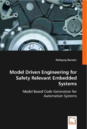 Model Driven Engineering for Safety Relevant Embedded Systems von VDM Verlag Dr. Müller