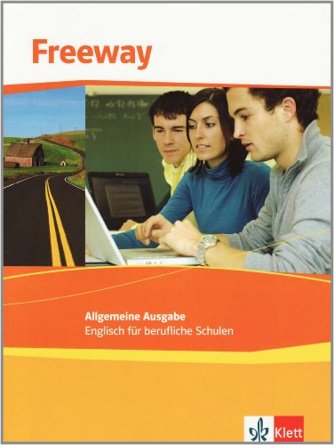 Freeway Allgemeine Ausgabe. Englisch für berufliche Schulen: Schulbuch (Freeway. Ausgabe ab 2011) Freeway Allgemeine Ausgabe. Englisch für berufliche Schulen: Schulbuch (Freeway. Ausgabe ab 2011)