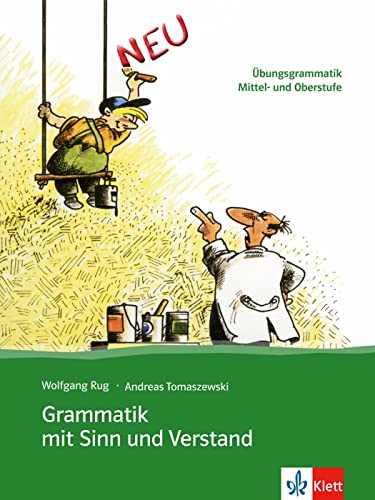 Grammatik mit Sinn und Verstand: Übungsgrammatik Mittel- und Oberstufe von Klett Sprachen GmbH