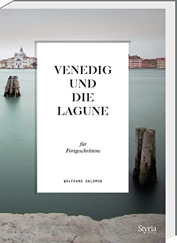 Venedig und die Lagune für Fortgeschrittene (Reisen für Fortgeschrittene)