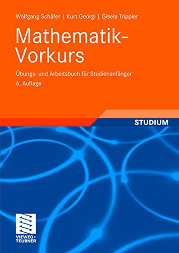 Mathematik-Vorkurs: Übungs- und Arbeitsbuch für Studienanfänger von Vieweg+Teubner Verlag