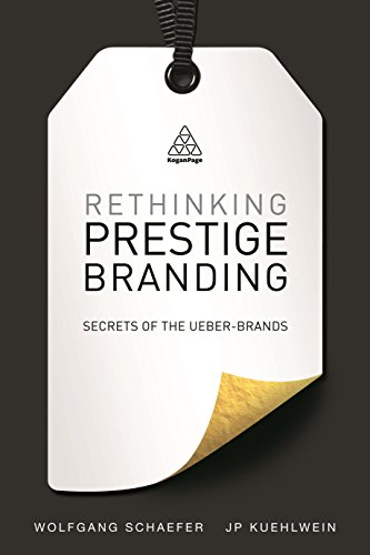 Rethinking Prestige Branding: Secrets of the Ueber-Brands von Kogan Page
