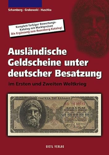Ausländische Geldscheine unter deutscher Besatzung im Ersten und Zweiten Weltkrieg: Die Ergänzung zum Rosenberg-Katalog, dem meistverkauften Banknotenkatalog in Europa