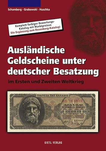 Ausländische Geldscheine unter deutscher Besatzung im Ersten und Zweiten Weltkrieg: Die Ergänzung zum Rosenberg-Katalog, dem meistverkauften Banknotenkatalog in Europa von Gietl Verlag