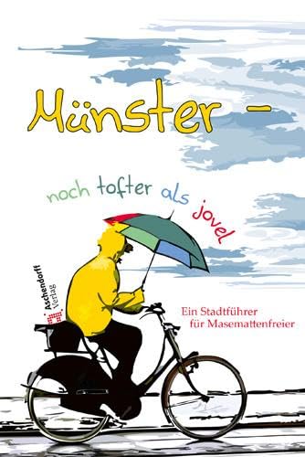 Münster: Noch tofter als jovel: Ein Stadtführer für Masemattenfreier von Aschendorff Verlag