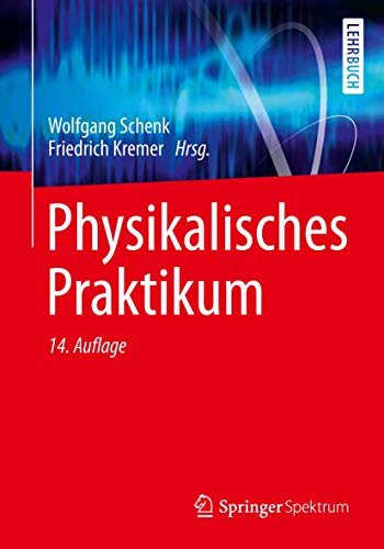 Physikalisches Praktikum: Mit 100 Versuchen von Springer Spektrum