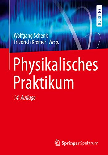 Physikalisches Praktikum: Mit 100 Versuchen