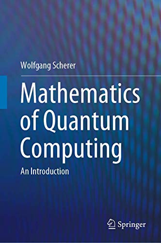 Mathematics of Quantum Computing: An Introduction von Springer