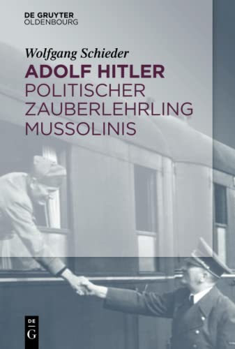 Adolf Hitler – Politischer Zauberlehrling Mussolinis