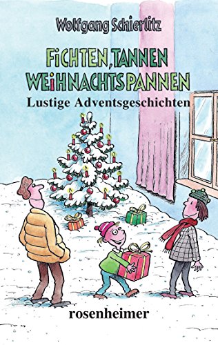 Fichten, Tannen, Weihnachtspannen: Lustige Adventsgeschichten