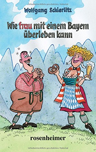 Wie frau mit einem Bayern überleben kann von Rosenheimer Verlagshaus