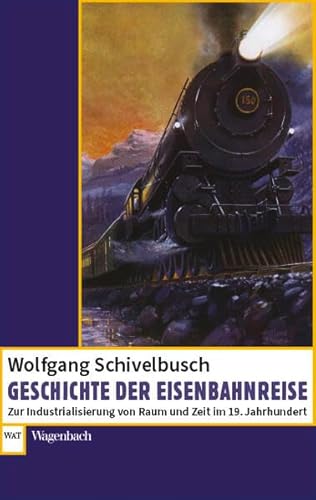 Geschichte der Eisenbahnreise (Wagenbachs andere Taschenbücher) von Verlag Klaus Wagenbach