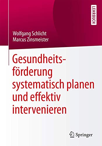 Gesundheitsförderung systematisch planen und effektiv intervenieren von Springer