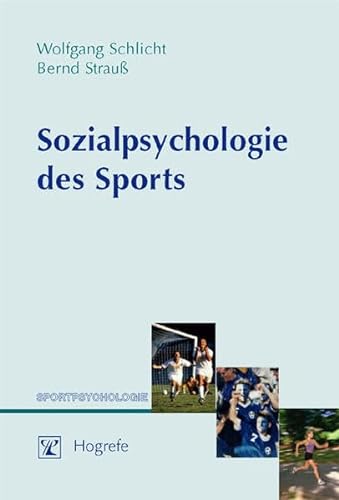 Sozialpsychologie des Sports: Eine Einführung (Sportpsychologie) von Hogrefe Verlag