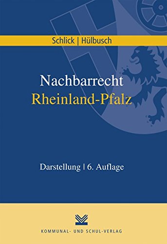 Nachbarrecht Rheinland-Pfalz: Darstellung Nachbarrecht Rheinland-Pfalz: Darstellung von Kommunal- und Schul-Verlag Wiesbaden