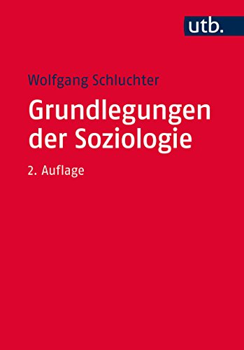 Grundlegungen der Soziologie: Eine Theoriegeschichte in systematischer Absicht. Studienausgabe