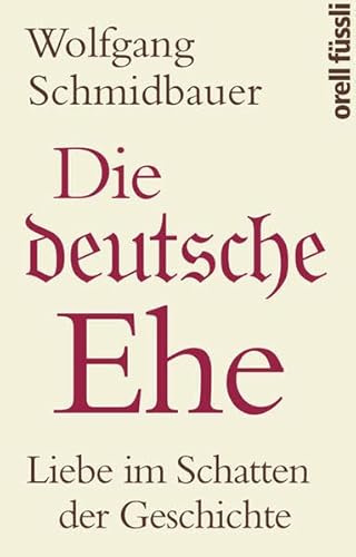 Die deutsche Ehe: Liebe im Schatten der Geschichte