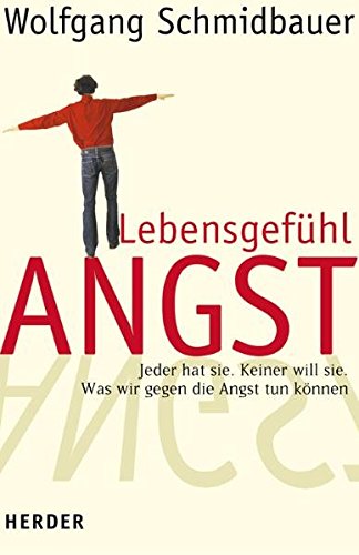 Lebensgefühl Angst: Jeder hat sie. Keiner will sie. Was wir gegen Angst tun können Lebensgefühl Angst: Jeder hat sie. Keiner will sie. Was wir gegen Angst tun können von Verlag Herder