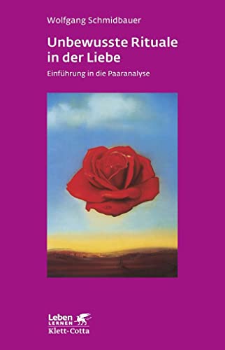 Unbewusste Rituale in der Liebe (Leben Lernen, Bd. 271): Einführung in die Paaranalyse von Klett-Cotta Verlag