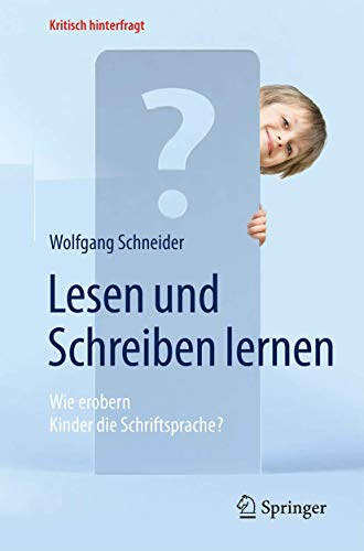 Lesen und Schreiben lernen: Wie erobern Kinder die Schriftsprache? (Kritisch hinterfragt) von Springer