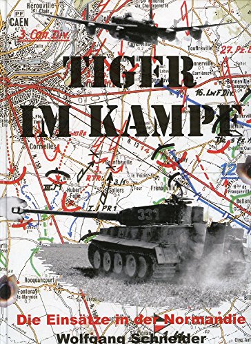 Tiger im Kampf: Die Einsätze in der Normandie