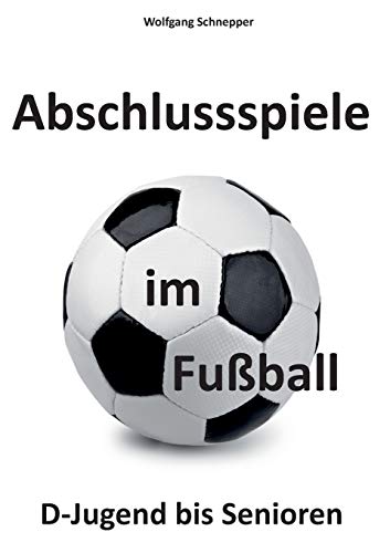 Abschlussspiele im Fußball: D-Jugend bis Senioren