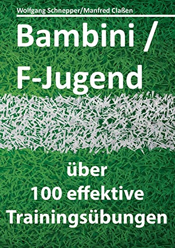 Bambini/F-Jugend: über 100 effektive Trainingsübungen