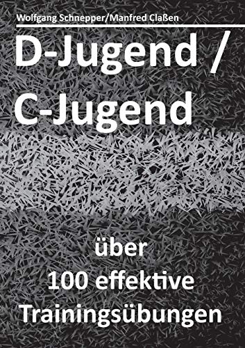 D-Jugend / C-Jugend: über 100 effektive Trainingsübungen von Books on Demand