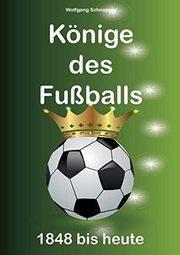 Könige des Fußballs: 1848 bis heute