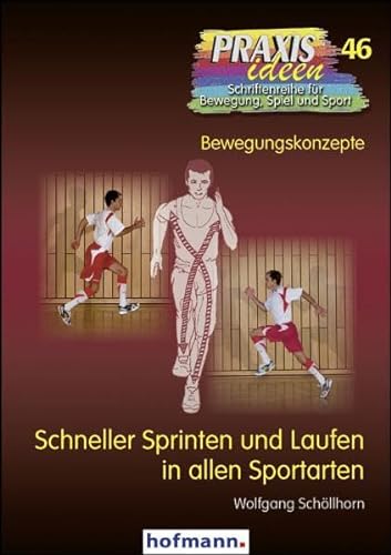 Schneller Sprinten und Laufen in allen Sportarten: Bewegungskonzepte (Praxisideen - Schriftenreihe für Bewegung, Spiel und Sport)