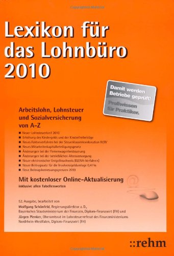 Lexikon für das Lohnbüro 2010: Arbeitslohn, Lohnsteuer und Sozialversicherung von A-Z von Verlagsgruppe Hüthig-Jehle-Rehm