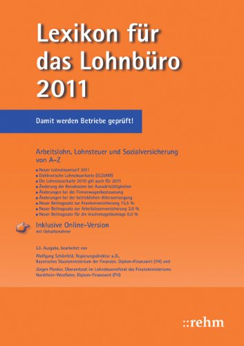 Lexikon für das Lohnbüro 2011: Arbeitslohn, Lohnsteuer und Sozialversicherung ... von A-Z. Mit Online Service von Rehm