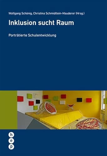 Inklusion sucht Raum. Porträtierte Schulentwicklung (Wissenschaft konkret)