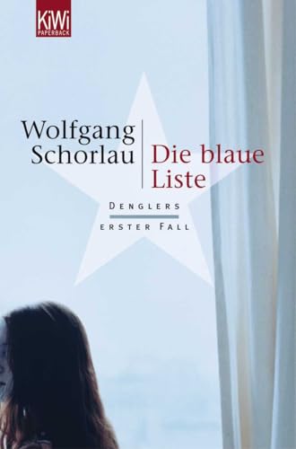 Die blaue Liste: Denglers erster Fall von Kiepenheuer & Witsch GmbH