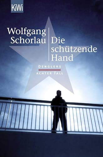 Die schützende Hand: Denglers achter Fall von Kiepenheuer & Witsch GmbH