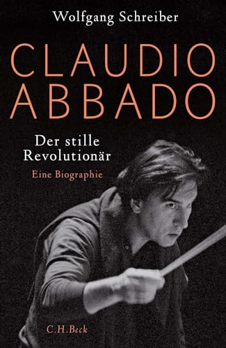 Claudio Abbado: Der stille Revolutionär von Beck C. H.