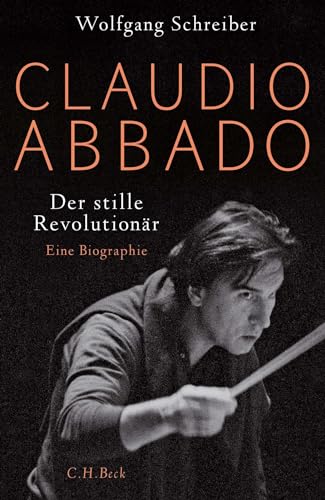 Claudio Abbado: Der stille Revolutionär Claudio Abbado: Der stille Revolutionär
