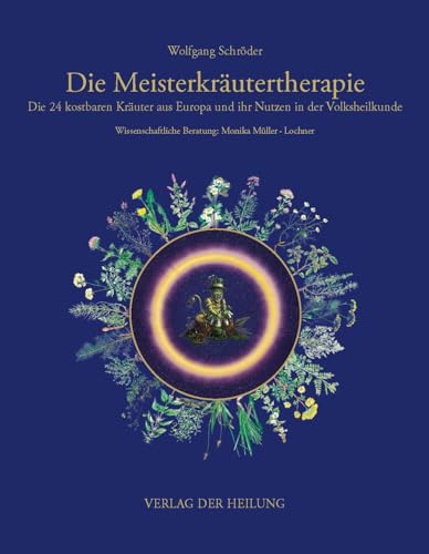 Die Meisterkräutertherapie: Die 24 kostbaren Kräuter aus Europa und ihr Nutzen in der Volksheilkunde von Michaels Vertrieb