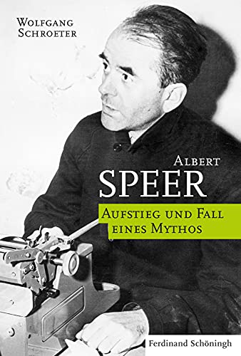 Albert Speer: Aufstieg und Fall eines Mythos von Schoeningh Ferdinand GmbH