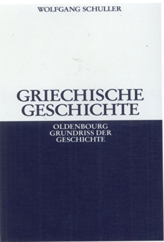 Griechische Geschichte (Oldenbourg Grundriss der Geschichte, 1a, Band 1) von De Gruyter Oldenbourg