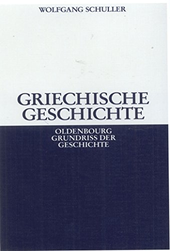 Griechische Geschichte (Oldenbourg Grundriss der Geschichte, 1a, Band 1) von de Gruyter Oldenbourg