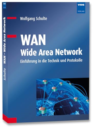 WAN - Wide Area Network: Einführung in die Technik und Protokolle von VDE VERLAG GmbH