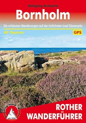 Bornholm: Die schönsten Wanderungen auf der östlichsten Insel Dänemarks. 40 Touren. Mit GPS-Tracks (Rother Wanderführer)