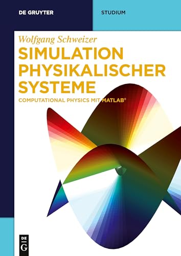 Simulation physikalischer Systeme: Computational Physics mit MATLAB (De Gruyter Studium)