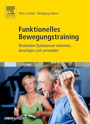 Funktionelles Bewegungstraining: Muskuläre Dysbalancen erkennen, beseitigen und vermeiden von Elsevier